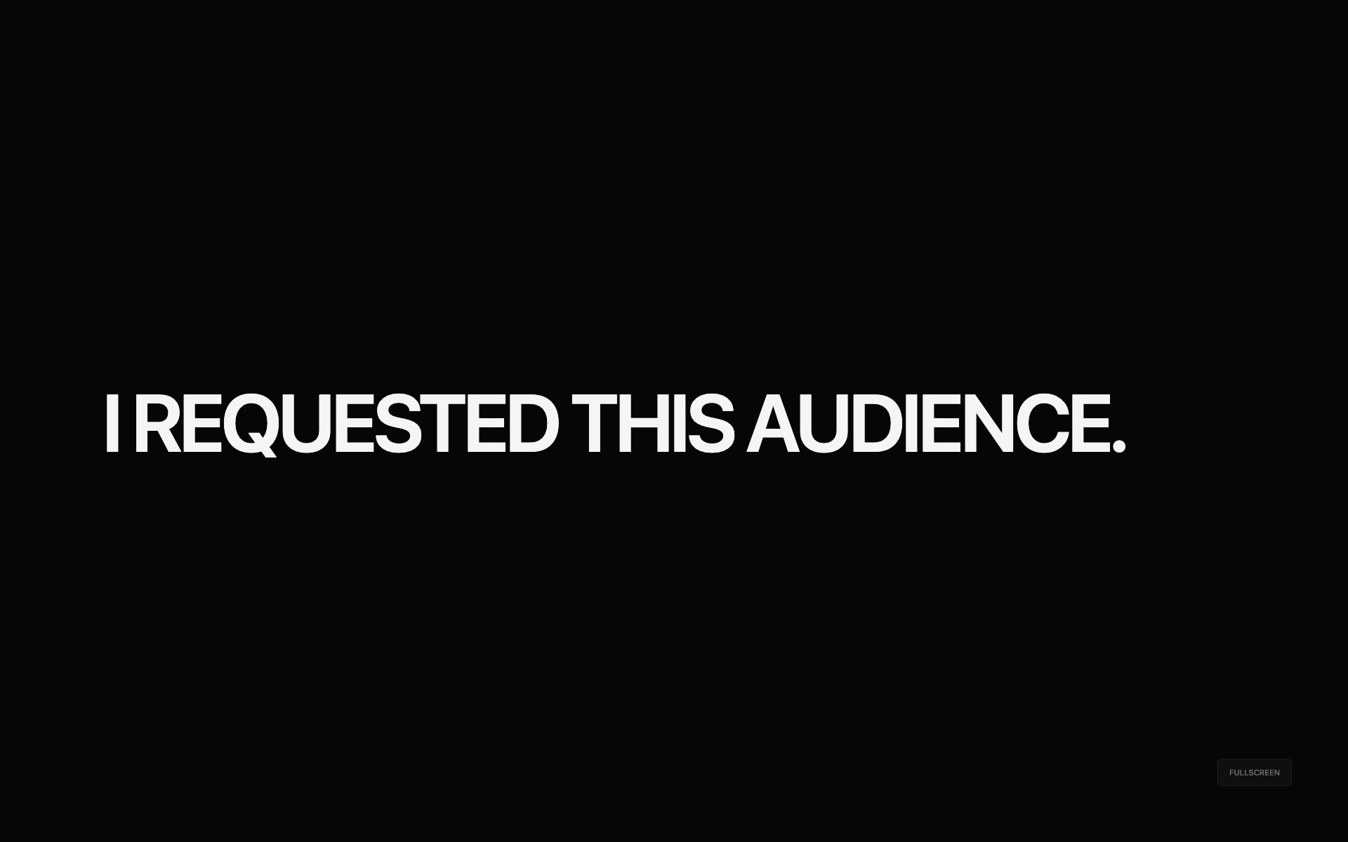 V1 rehearsal projection reading I REQUESTED THIS AUDIENCE in white on black